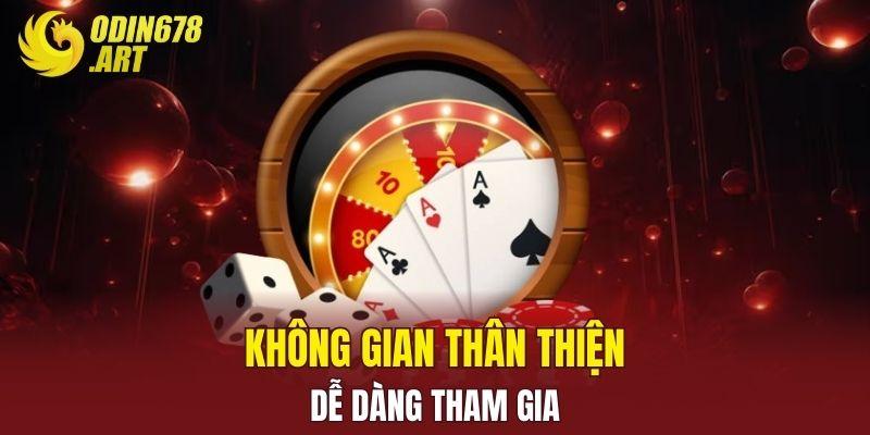 Không gian thân thiện dễ dàng tham gia