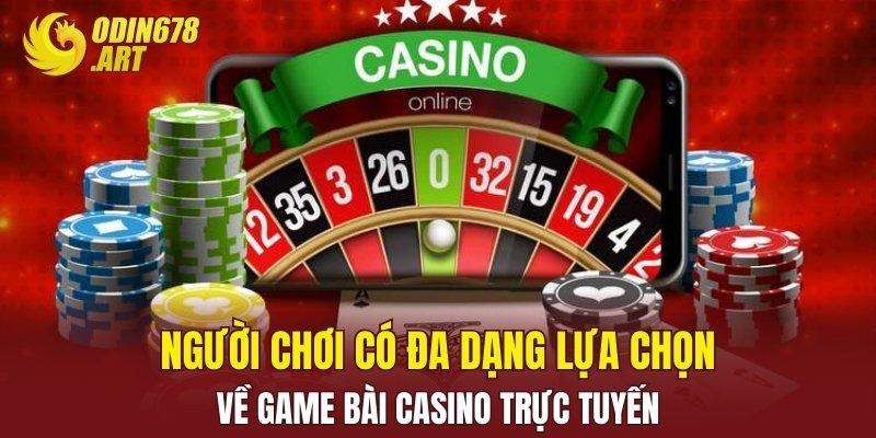 Người chơi có đa dạng lựa chọn về game bài casino trực tuyến