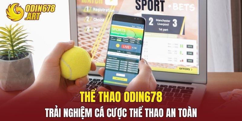 Thể Thao ODIN678 - Trải Nghiệm Cá Cược Thể Thao An Toàn