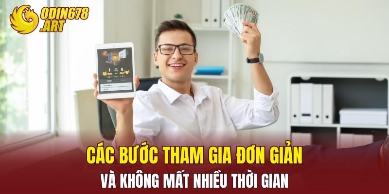 Các bước tham gia đơn giản và không mất nhiều thời gian