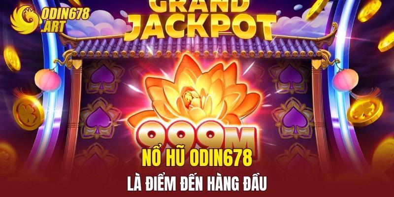 Nổ hũ ODIN678 là điểm đến hàng đầu