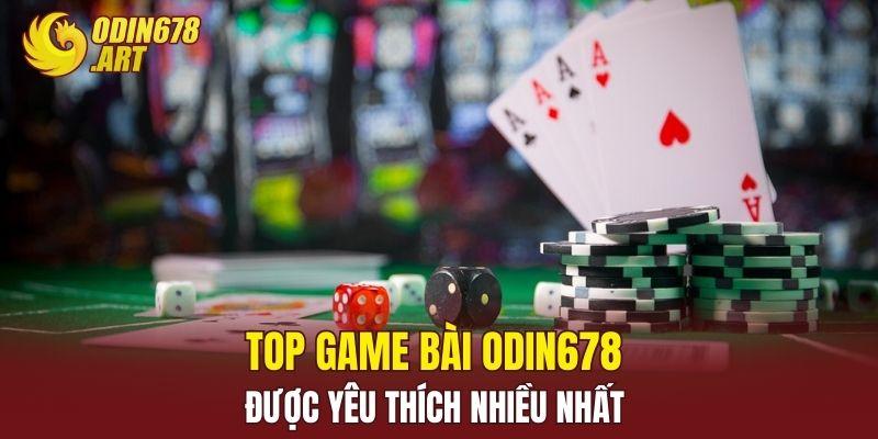 Top game bài ODIN678 được yêu thích nhiều nhất