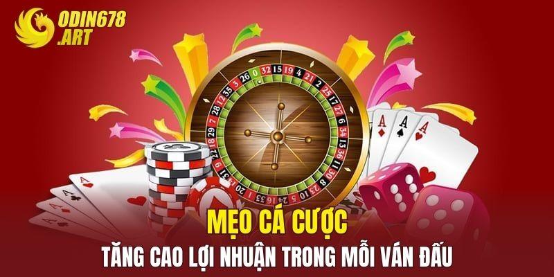 Mẹo cá cược tăng cao lợi nhuận trong mỗi ván đấu