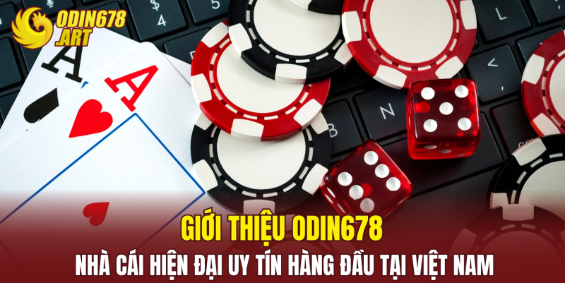 Giới Thiệu ODIN678 - Nhà Cái Hiện Đại Uy Tín Hàng Đầu Tại Việt Nam