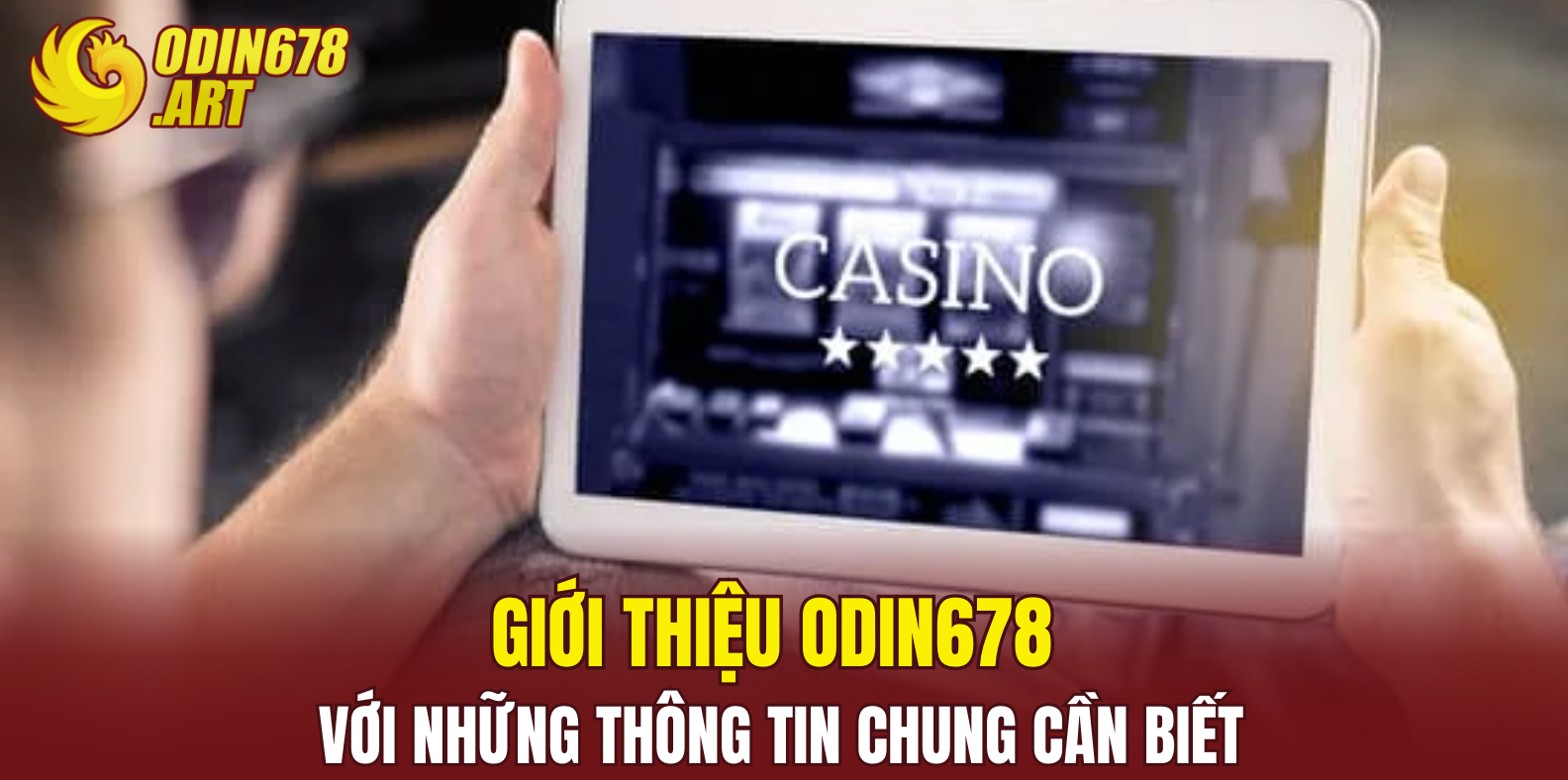 Giới thiệu ODIN678 với những thông tin chung cần biết