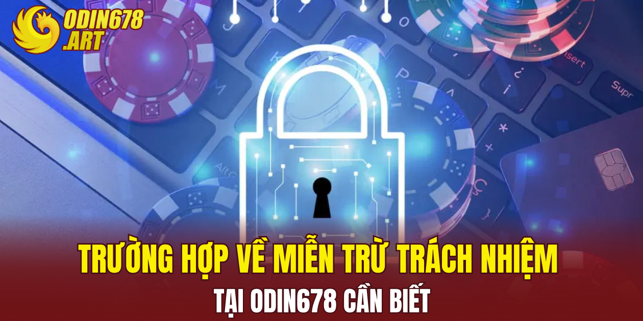 Trường hợp về miễn trừ trách nhiệm tại ODIN678