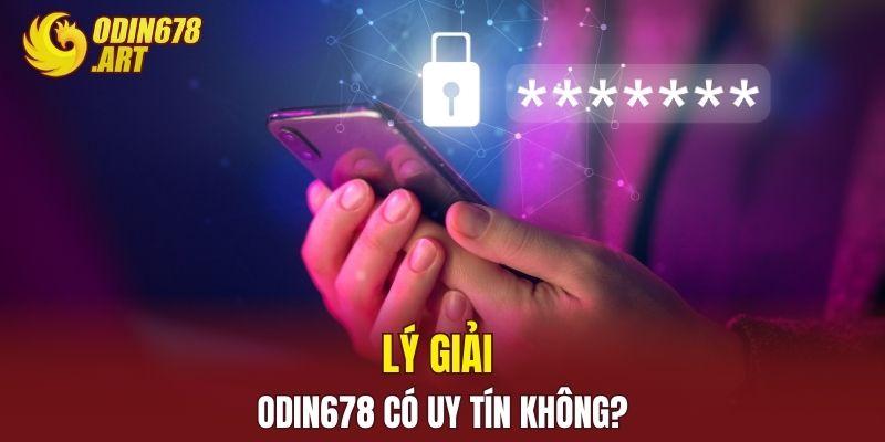 Lý giải Odin678 có uy tín không?