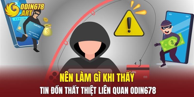 Nên làm gì khi thấy tin đồn thất thiệt liên quan Odin678