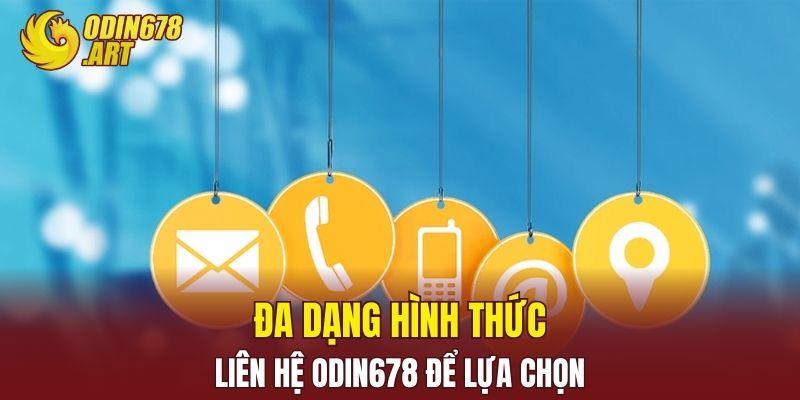 Đa dạng hình thức liên hệ ODIN678 để lựa chọn
