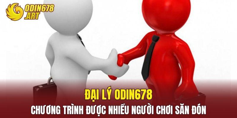 Đại Lý ODIN678 - Chương Trình Được Nhiều Người Chơi Săn Đón
