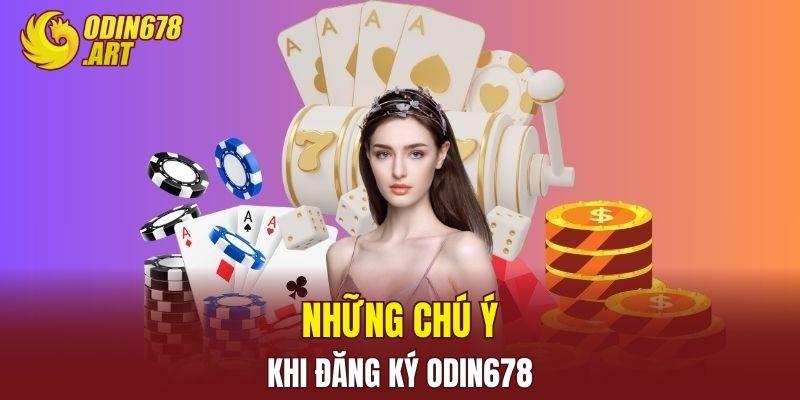 Những điều cần chú ý khi đăng ký ODIN678