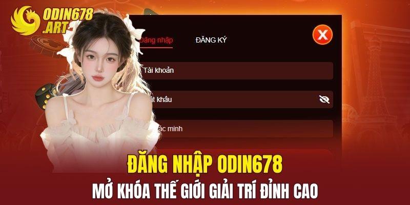 Đăng Nhập ODIN678 – Mở Khóa Thế Giới Giải Trí Đỉnh Cao