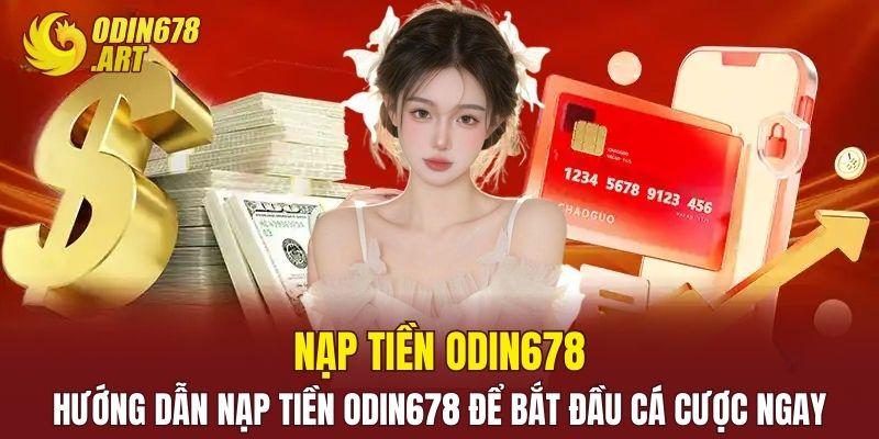 Hướng Dẫn Nạp Tiền ODIN678 Để Bắt Đầu Cá Cược Ngay