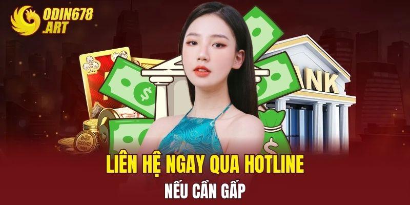 Liên hệ ngay qua hotline nếu cần gấp